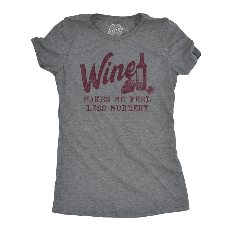 Muscle Women T Shirt for a Sporty and Casual LookWine Makes Me Feel Less Murdery Women's T Shirt Muscle Women T Shirt for a Sporty and Casual LookWine Makes Me Feel Less Murdery Women's T Shirt