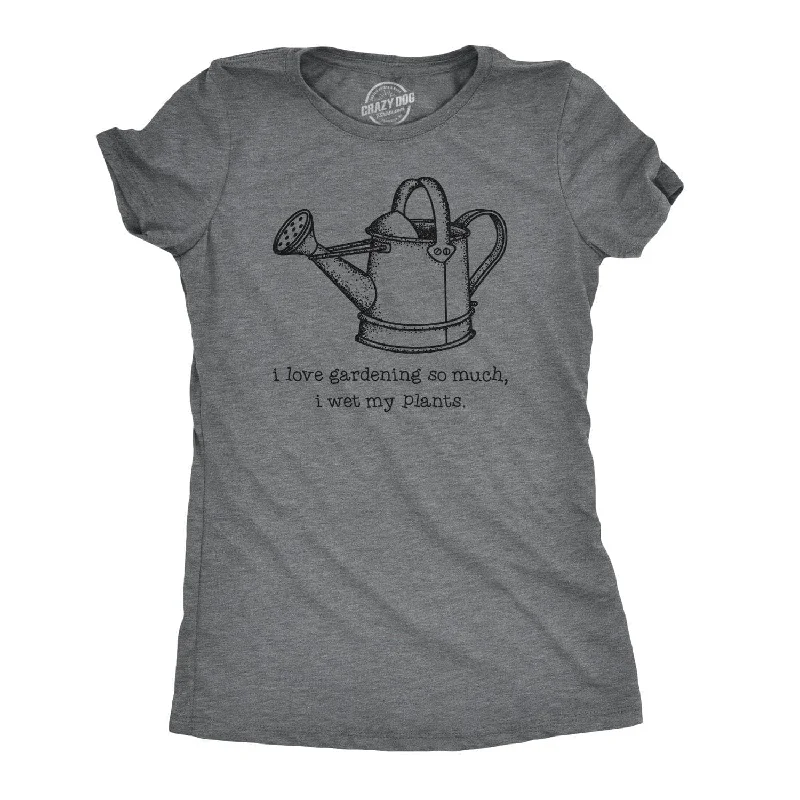 Sheer Women T Shirt for a Stylish and Alluring LookI Love Gardening So Much I Wet My Plants Women's T Shirt Sheer Women T Shirt for a Stylish and Alluring LookI Love Gardening So Much I Wet My Plants Women's T Shirt
